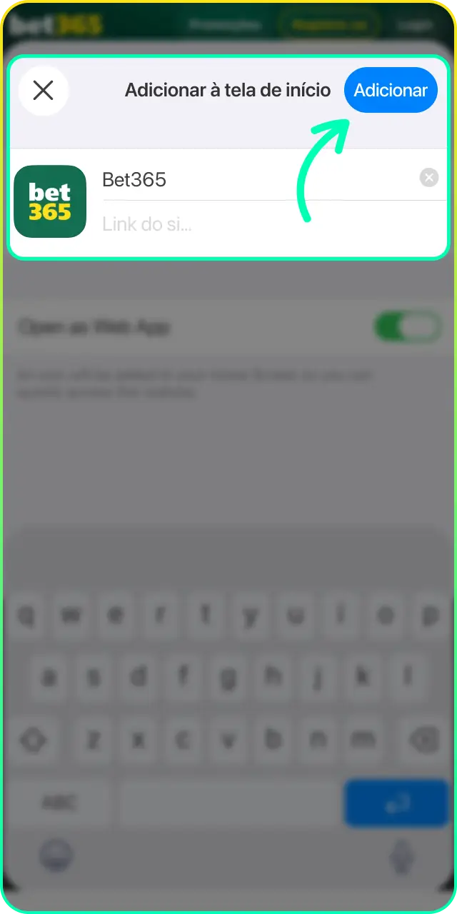 Toque em “Adicionar” para confirmar e concluir a instalação do Bet365 App.